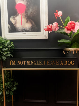 Gold Foil Sign 'I'm not Single, I have a Dog'